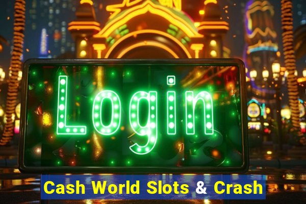 Cash World Slots & Crash