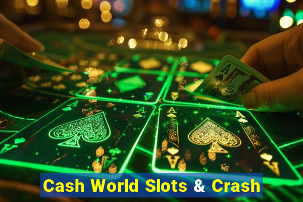 Cash World Slots & Crash