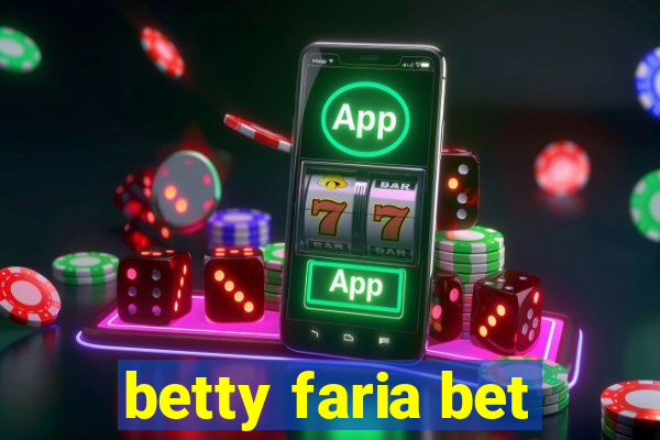 betty faria bet