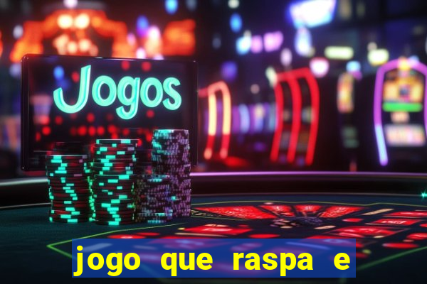 jogo que raspa e ganha dinheiro