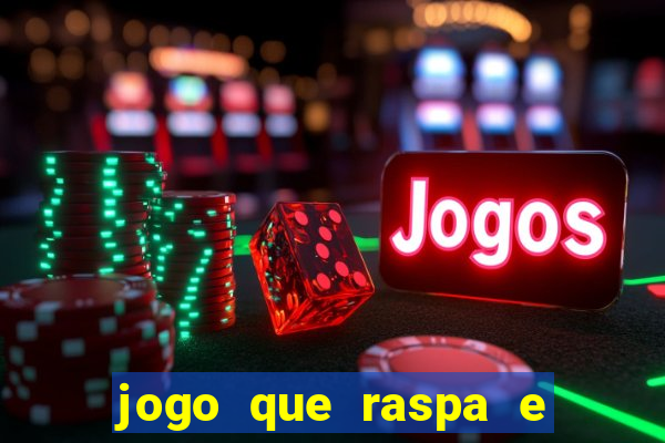 jogo que raspa e ganha dinheiro