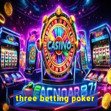 three betting poker