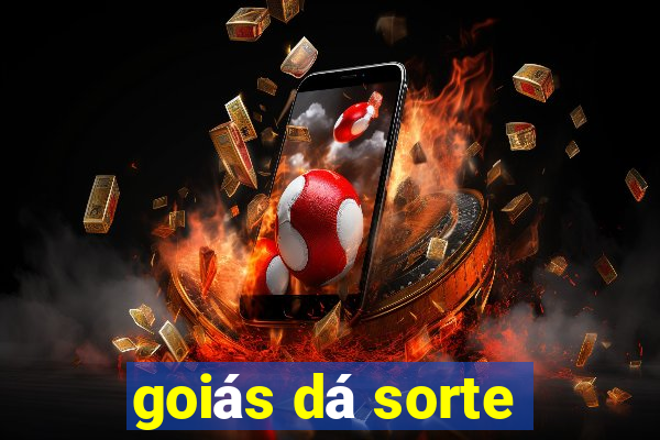 goiás dá sorte