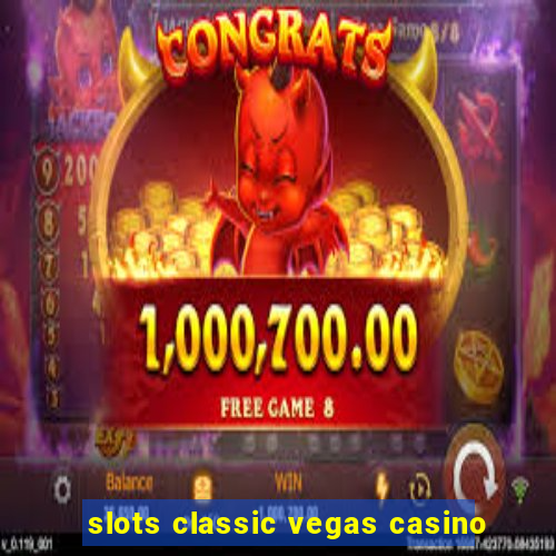 slots classic vegas casino