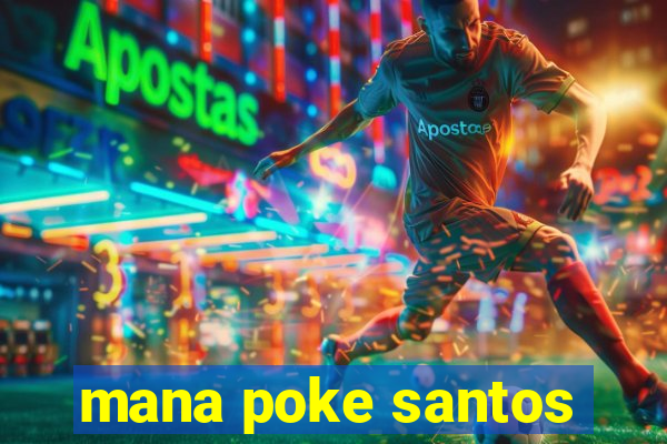 mana poke santos