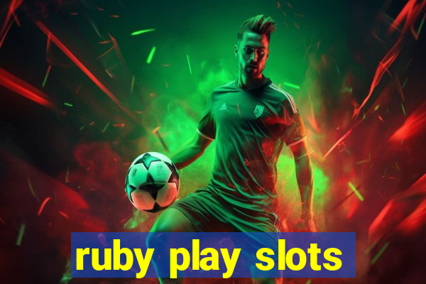 ruby play slots