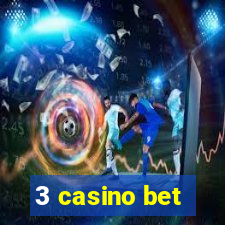 3 casino bet