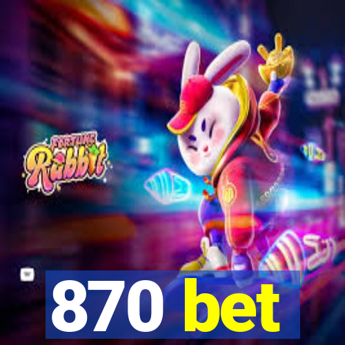 870 bet