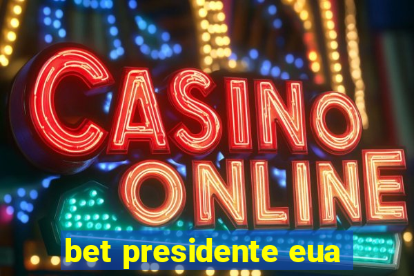 bet presidente eua