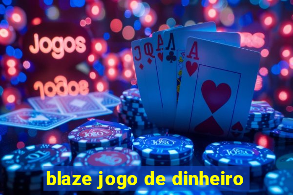 blaze jogo de dinheiro