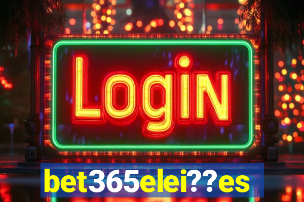 bet365elei??es