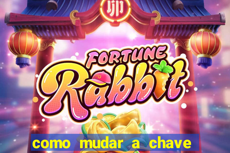 como mudar a chave pix do jogo fortune tiger