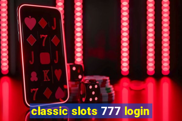 classic slots 777 login