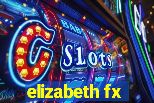 elizabeth fx