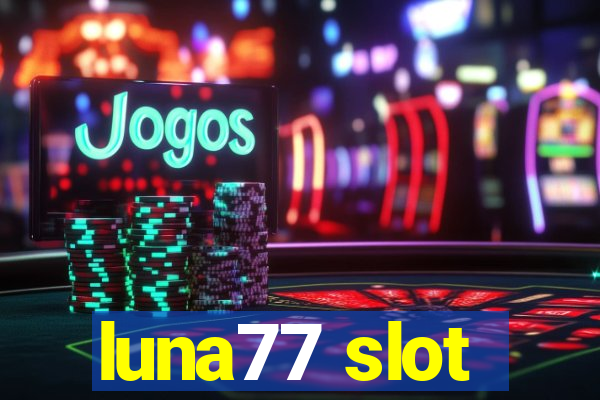 luna77 slot