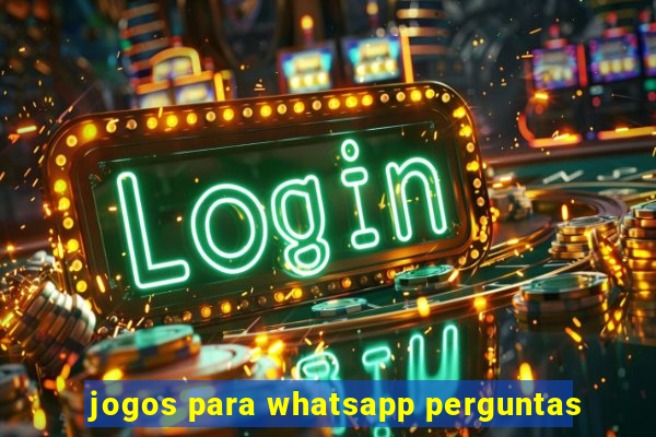 jogos para whatsapp perguntas