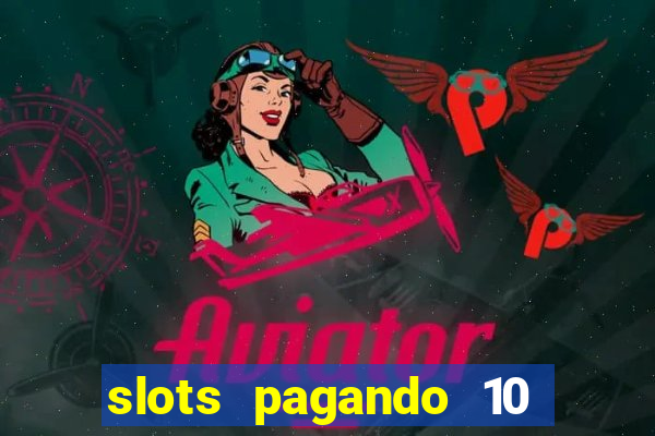 slots pagando 10 no cadastro