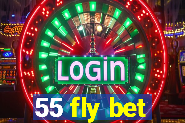 55 fly bet