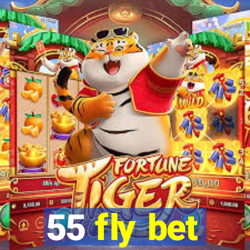 55 fly bet