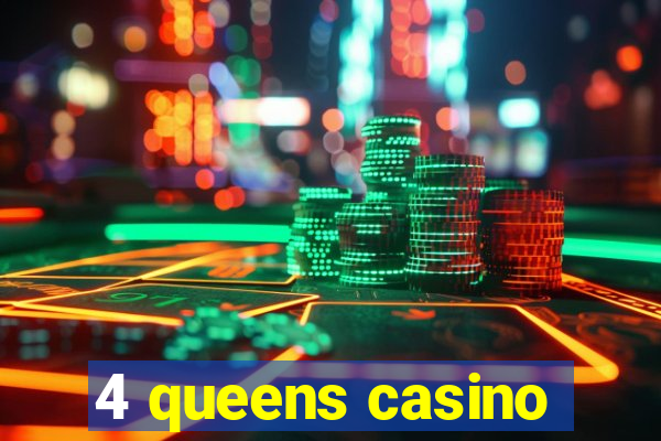 4 queens casino