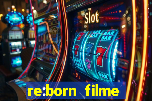 re:born filme completo dublado