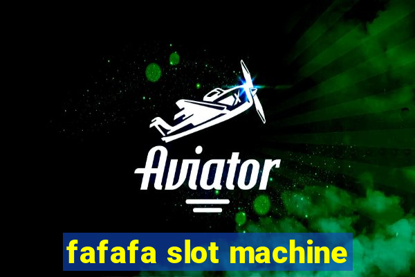 fafafa slot machine