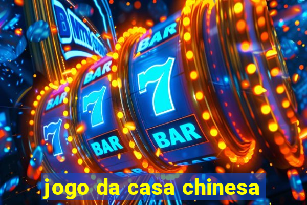 jogo da casa chinesa