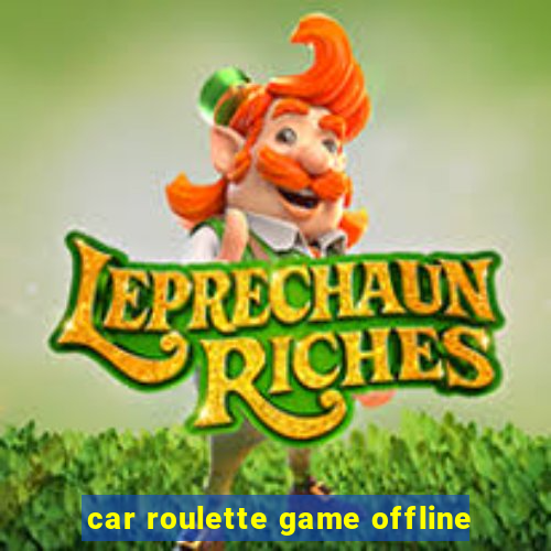 car roulette game offline