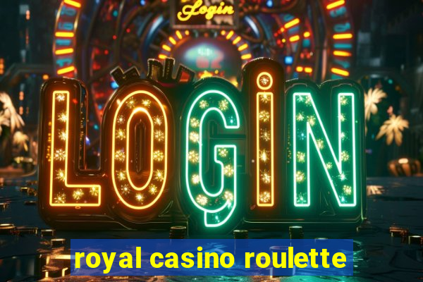 royal casino roulette