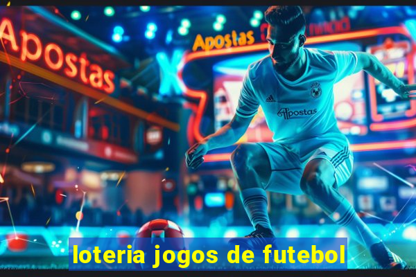 loteria jogos de futebol