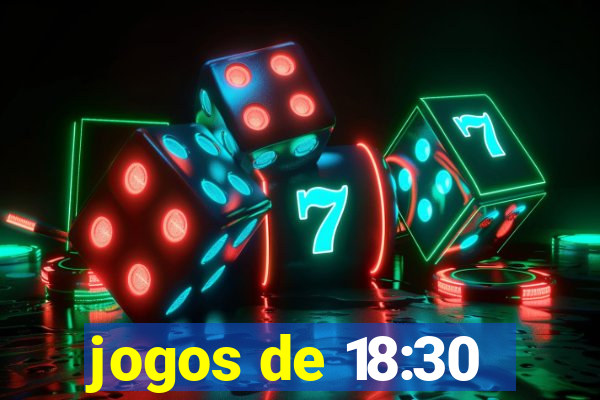 jogos de 18:30