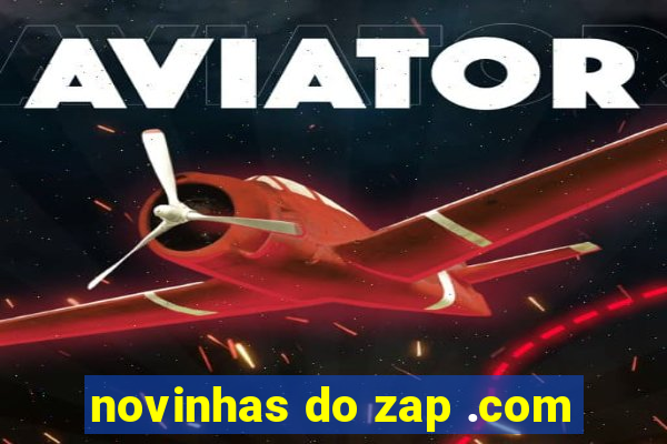 novinhas do zap .com