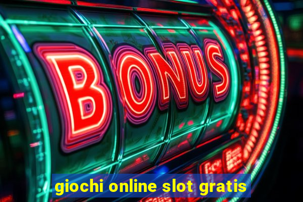 giochi online slot gratis