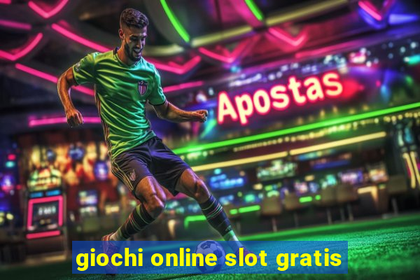 giochi online slot gratis