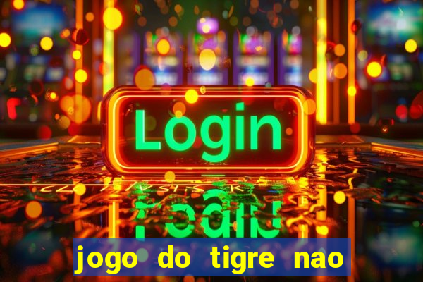 jogo do tigre nao esta pagando