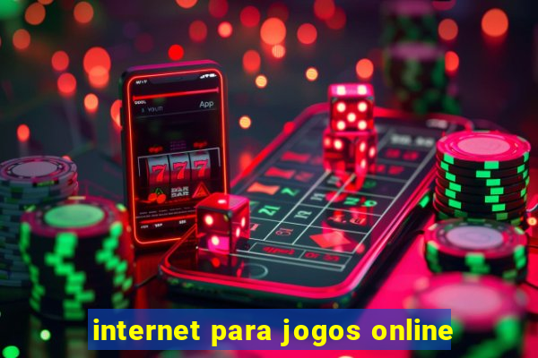 internet para jogos online