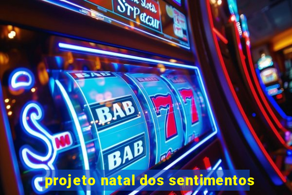 projeto natal dos sentimentos