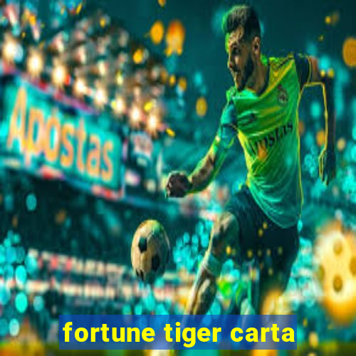 fortune tiger carta