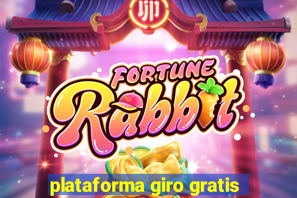 plataforma giro gratis