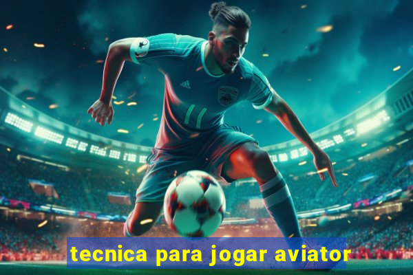 tecnica para jogar aviator