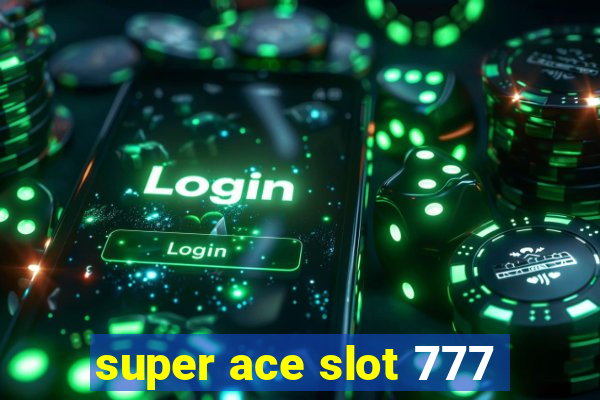 super ace slot 777