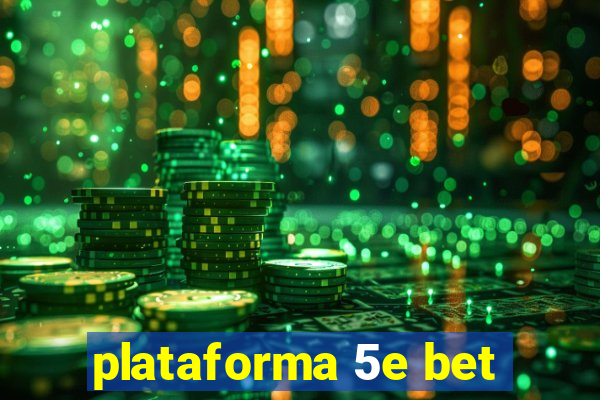 plataforma 5e bet