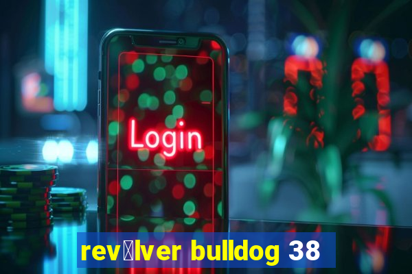 rev贸lver bulldog 38