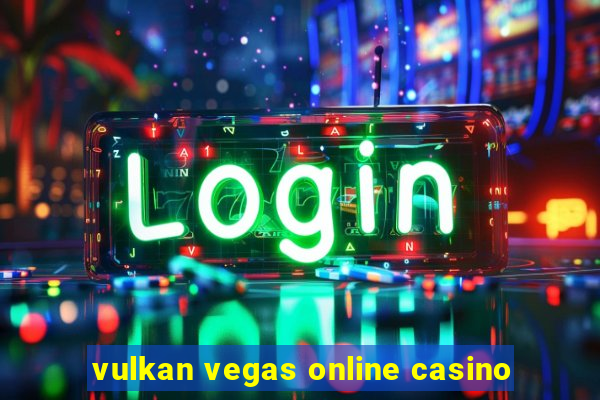 vulkan vegas online casino