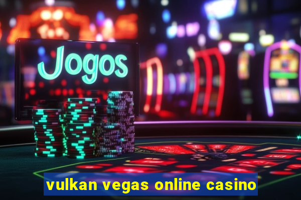 vulkan vegas online casino