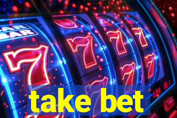 take bet