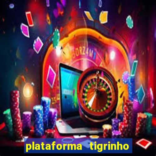 plataforma tigrinho com bonus de cadastro