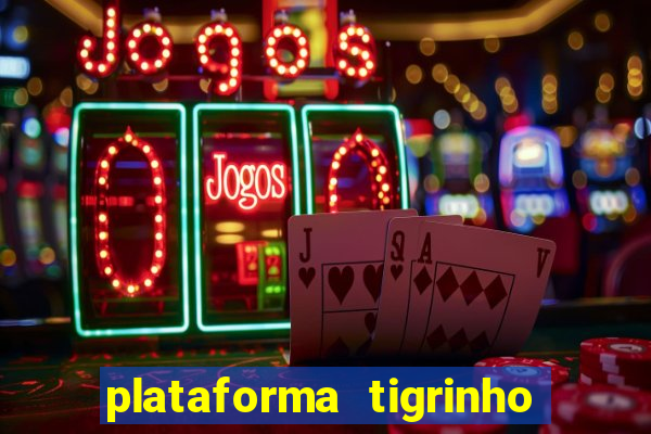 plataforma tigrinho com bonus de cadastro