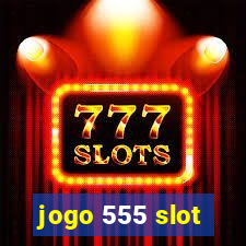 jogo 555 slot