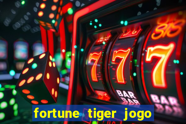 fortune tiger jogo de aposta